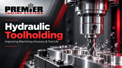 Premier Tooling Systems - Hydraulic Toolholding for Precision Machining [Blog 1]